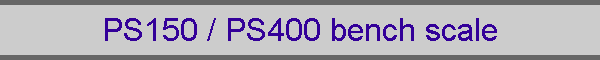 PS150 / PS400 bench scale