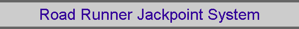 Road Runner Jackpoint System